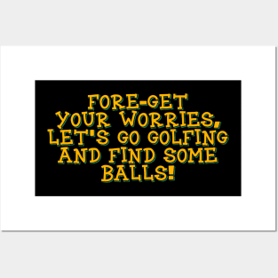 Funny Golf Fore-get Your Worries Posters and Art